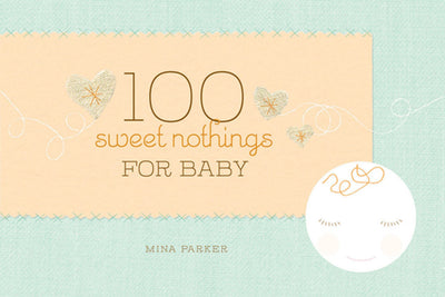 Cover image for 100 Sweet Nothings for Baby, isbn: 9781609252687