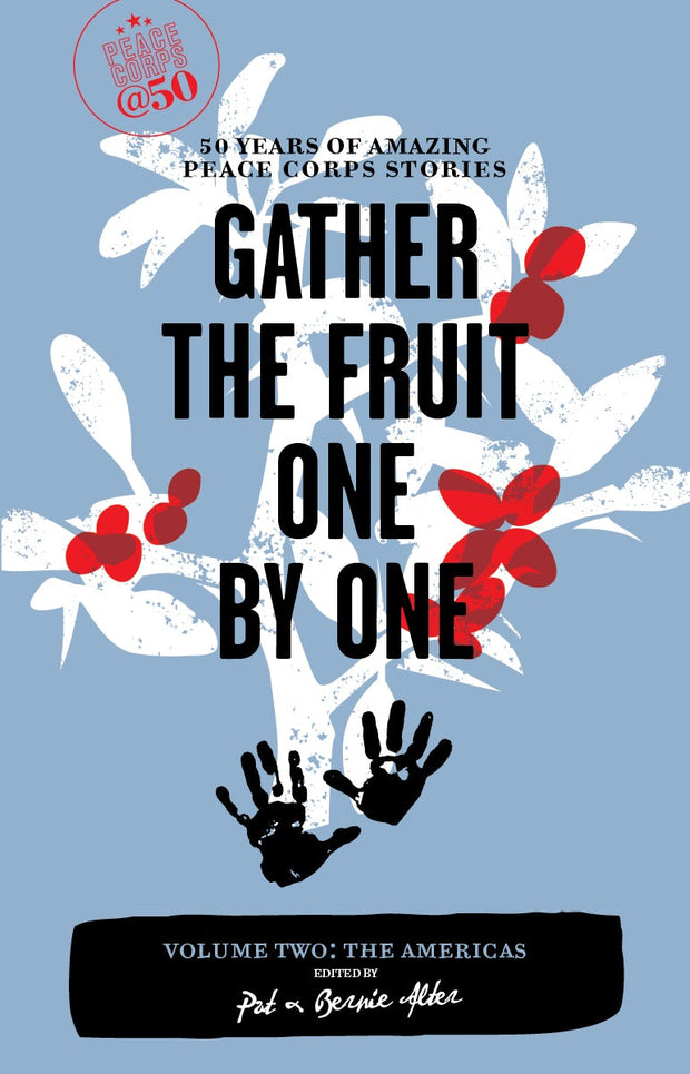Cover image for Gather the Fruit One by One: 50 Years of Amazing Peace Corps Stories, isbn: 9781609520489