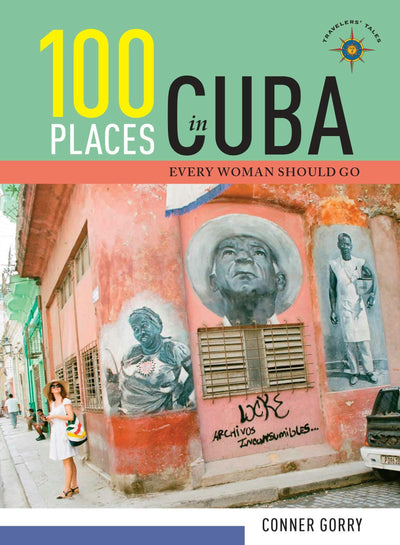 Cover image for 100 Places in Cuba Every Woman Should Go, isbn: 9781609521301
