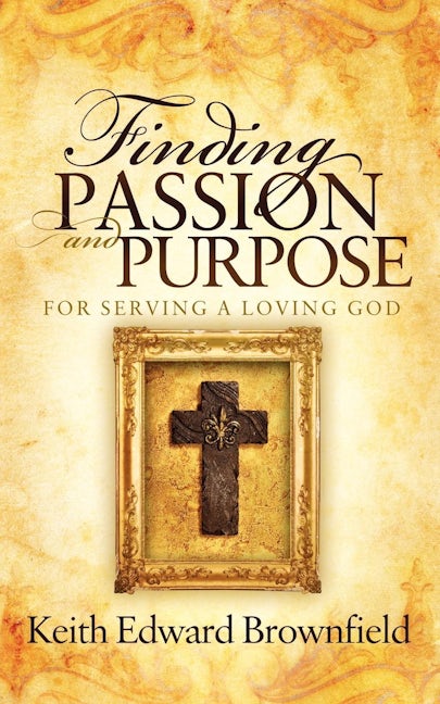 Finding PASSION And PURPOSE For Serving a Loving God