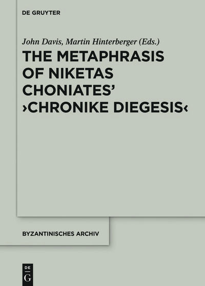 Cover image for The Metaphrase of Niketas Choniates’ ›History‹, isbn: 9781614515968