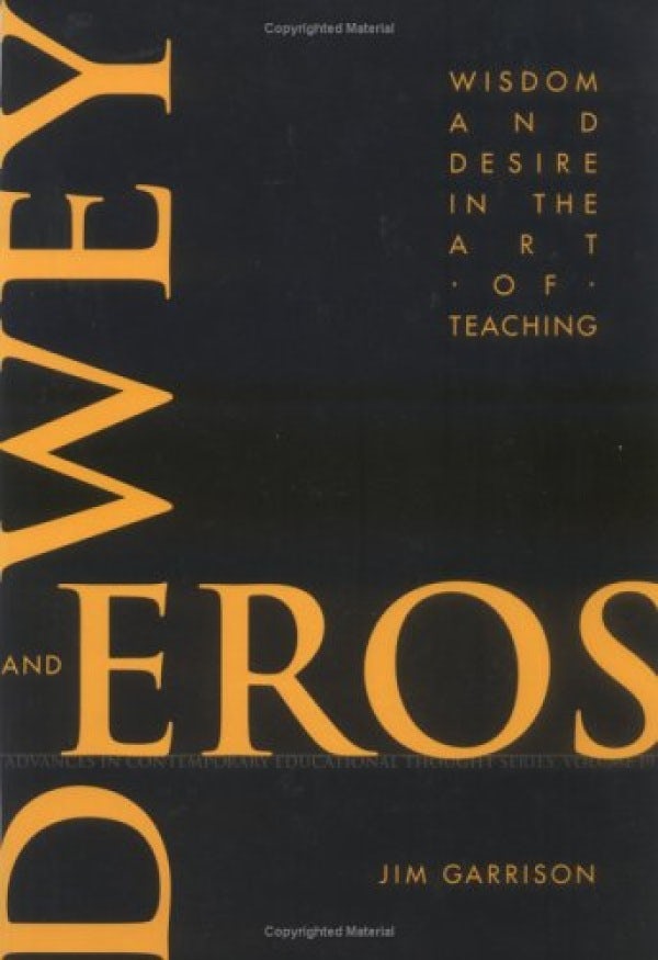 Book cover image for Dewey and Eros Wisdom and Desire in the Art of Teaching ISBN: 9781617350528