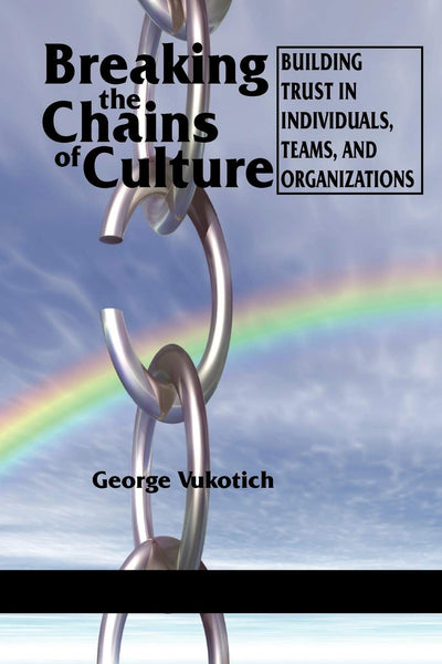 Cover image for Breaking the Chains of Culture - Building Trust in Individuals, Teams, and Organizations, isbn: 9781617352041
