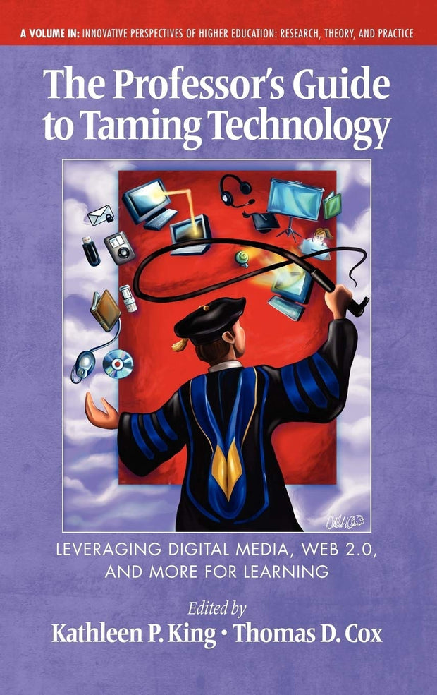 Cover image for The Professor's Guide to Taming Technology Leveraging Digital Media, Web 2.0, isbn: 9781617353338