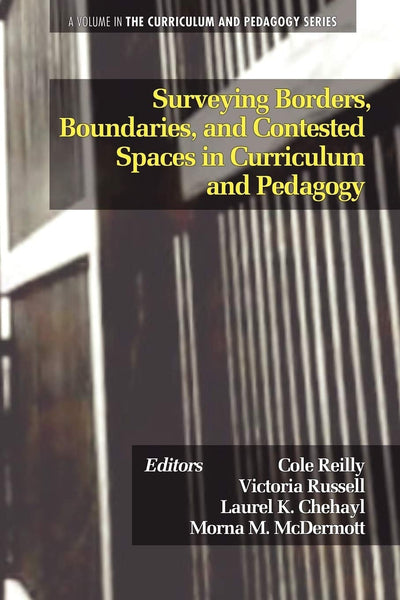 Cover image for Surveying Borders, Boundaries, and Contested Spaces in Curriculum and Pedagogy, isbn: 9781617355202