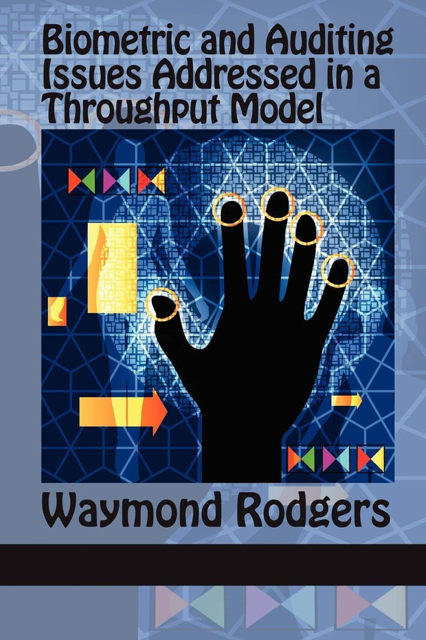 Cover image for Biometric and Auditing Issues Addressed in a Throughput Model, isbn: 9781617356537