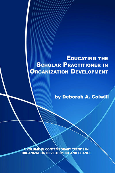 Cover image for Educating the Scholar Practitioner in Organization Development, isbn: 9781617356667