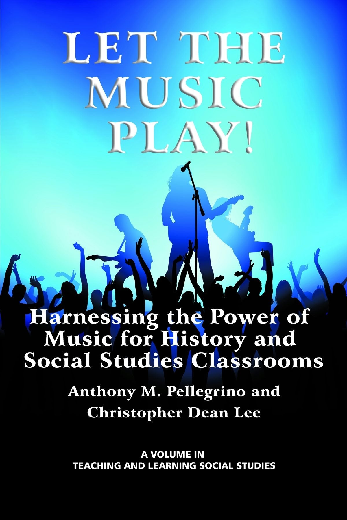 Book cover image for Let the Music Play! Harnessing the Power of Music for History and Social Studies Classrooms ISBN: 9781617357923