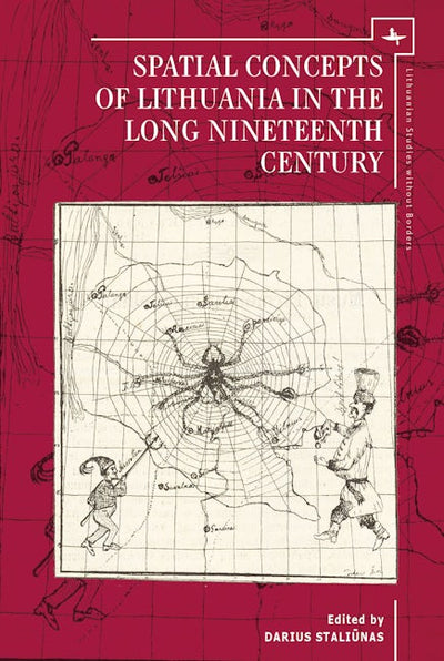 Spatial Concepts of Lithuania in the Long Nineteenth Century