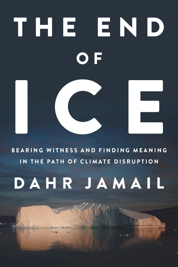Cover image for The End of Ice, isbn: 9781620972342