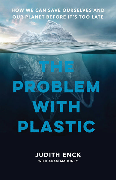 Cover image for The Problem with Plastic, isbn: 9781620979990