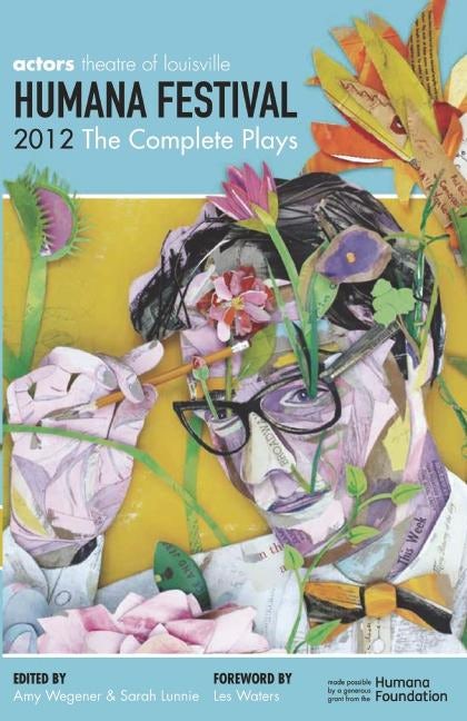Book cover image for Humana Festival 2012: The Complete Plays ISBN: 9781623840006
