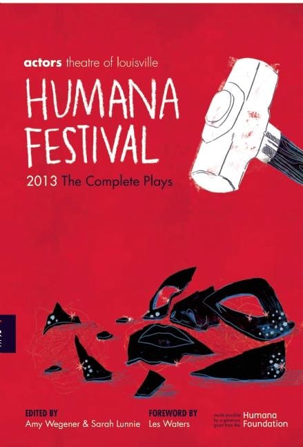 Book cover image for Humana Festival 2013: The Complete Plays ISBN: 9781623840020