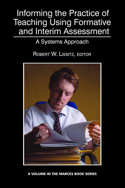 Cover image for Informing the Practice of Teaching Using Formative and Interim Assessment, isbn: 9781623961114