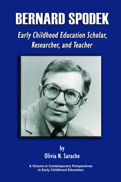 Cover image for Bernard Spodek, Early Childhood Education Scholar, Researcher, and Teacher, isbn: 9781623961534