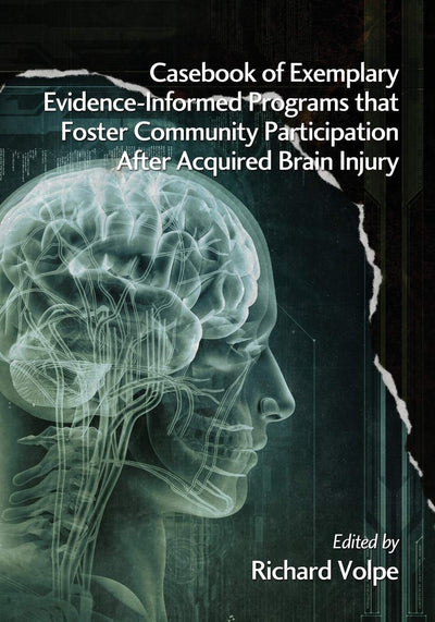Cover image for Casebook of Exemplary Evidence-Informed Programs That Foster Community Participation After Acquired Brain Injury, isbn: 9781623962890