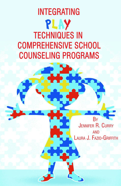 Cover image for Integrating Play Techniques in Comprehensive Counseling Programs, isbn: 9781623963040