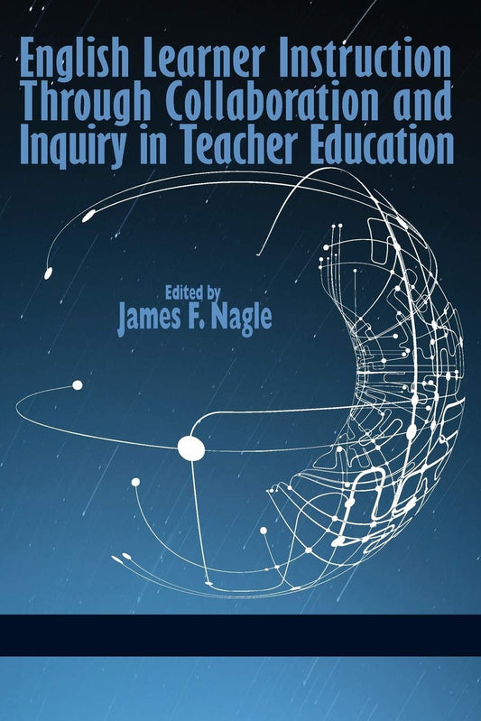 English Learner Instruction Through Collaboration and Inquiry in Teacher Education