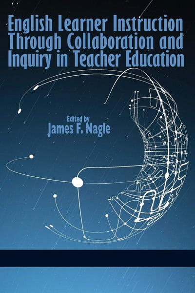 Cover image for English Learner Instruction Through Collaboration and Inquiry in Teacher Education, isbn: 9781623964856