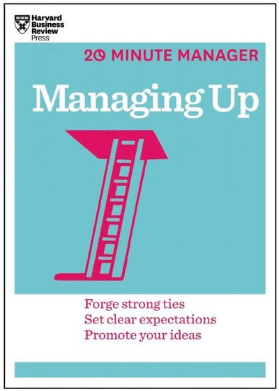 Cover image for Managing Up (HBR 20-Minute Manager Series), isbn: 9781625270849