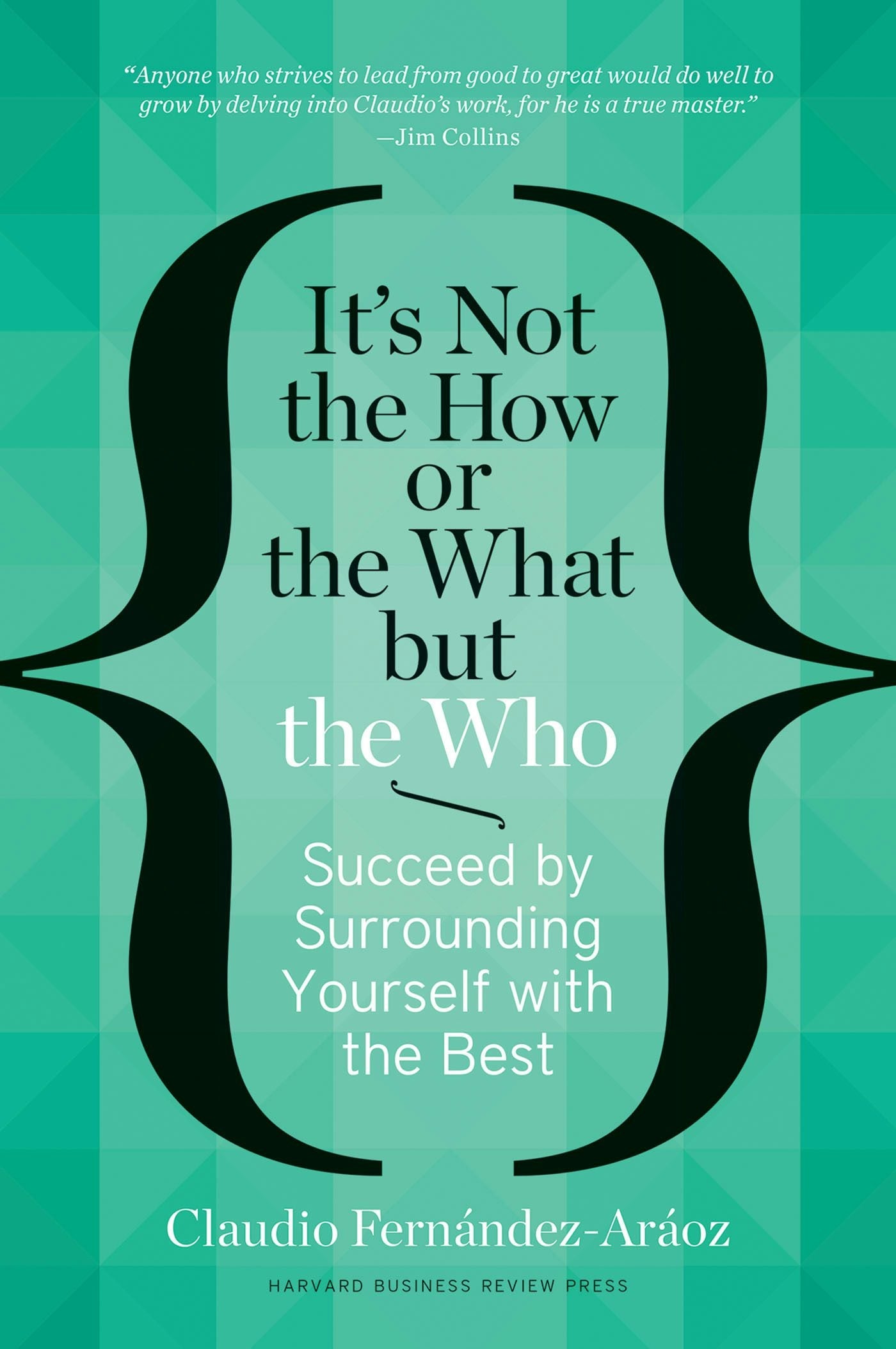 Book cover image for It's Not the How or the What but the Who ISBN: 9781625271532