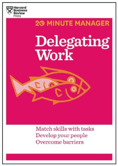 Cover image for Delegating Work (HBR 20-Minute Manager Series), isbn: 9781625272232