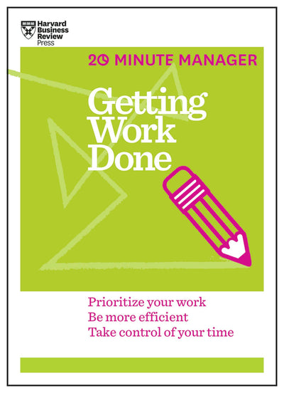 Cover image for Getting Work Done (HBR 20-Minute Manager Series), isbn: 9781625275486