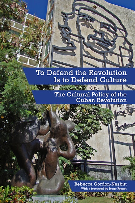 Book cover image for To Defend the Revolution Is to Defend Culture ISBN: 9781629631042