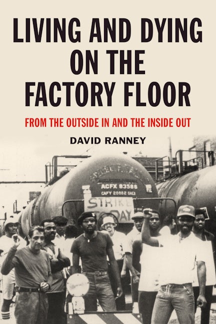 Book cover image for Living and Dying on the Factory Floor ISBN: 9781629636399