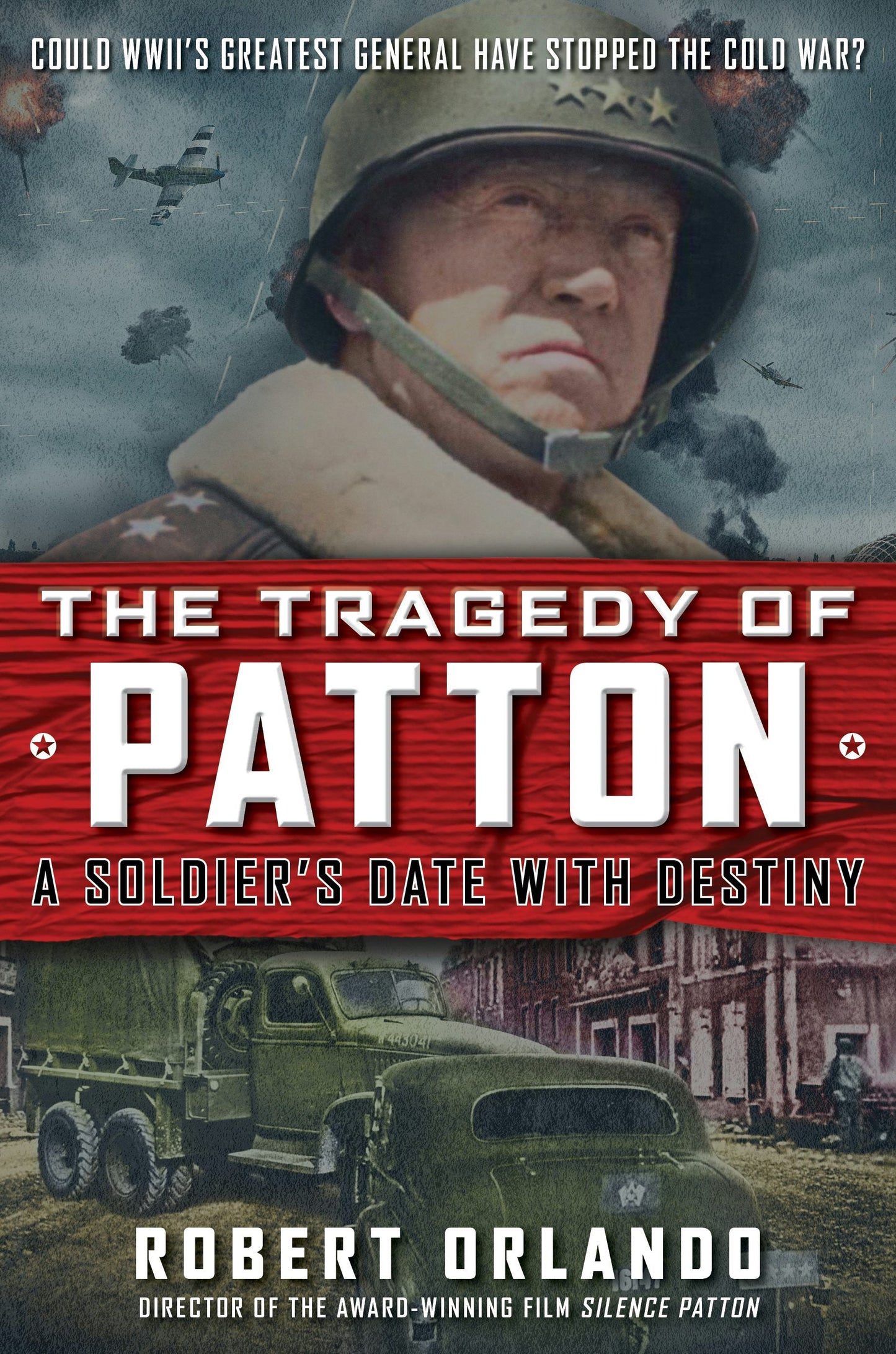 Book cover image for The Tragedy of Patton A Soldier's Date With Destiny ISBN: 9781630061760