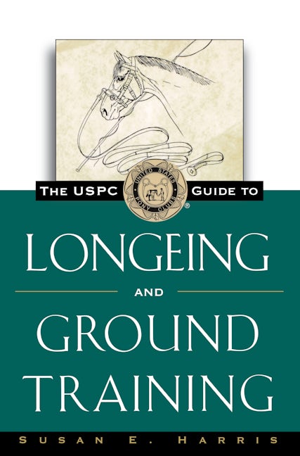 Book cover image for The USPC Guide to Longeing and Ground Training ISBN: 9781630262389