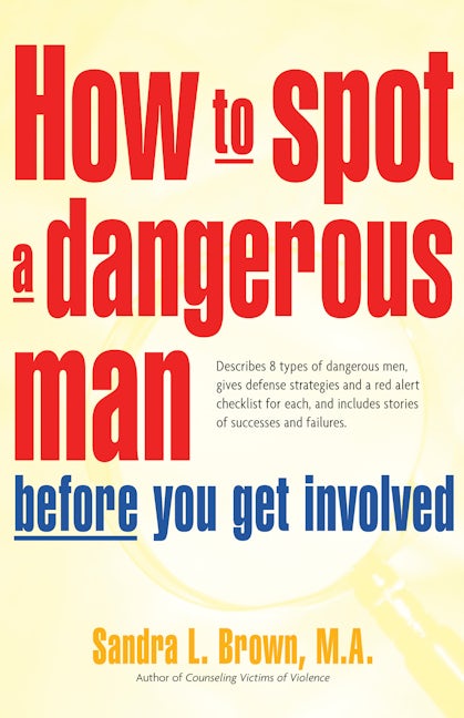 How to Spot a Dangerous Man Before You Get Involved