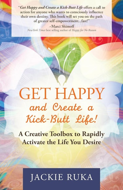 Book cover image for Get Happy and Create a Kick-Butt Life ISBN: 9781630472429