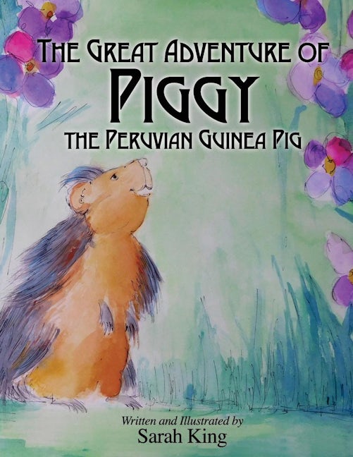 Book cover image for The Great Adventures of Piggy the Peruvian Guinea Pig ISBN: 9781630475697