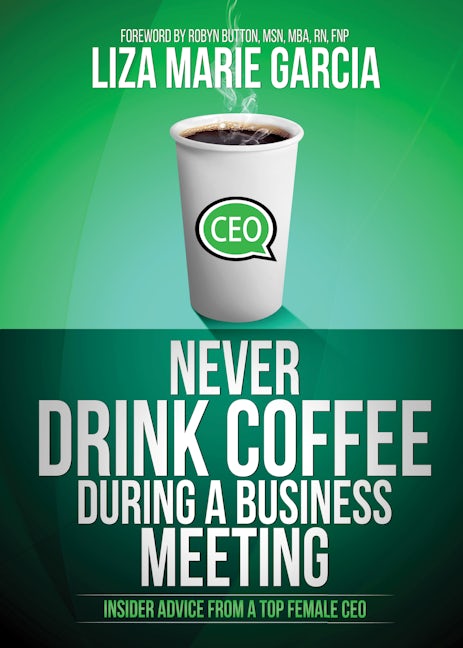Book cover image for Never Drink Coffee During a Business Meeting ISBN: 9781630476496