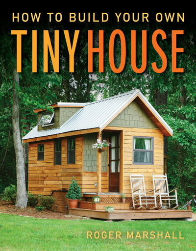 Cover image for How To Build Your Own Tiny House, isbn: 9781631869075