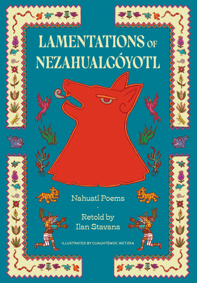 Cover image for Lamentations of Nezahualcóyotl, isbn: 9781632063861