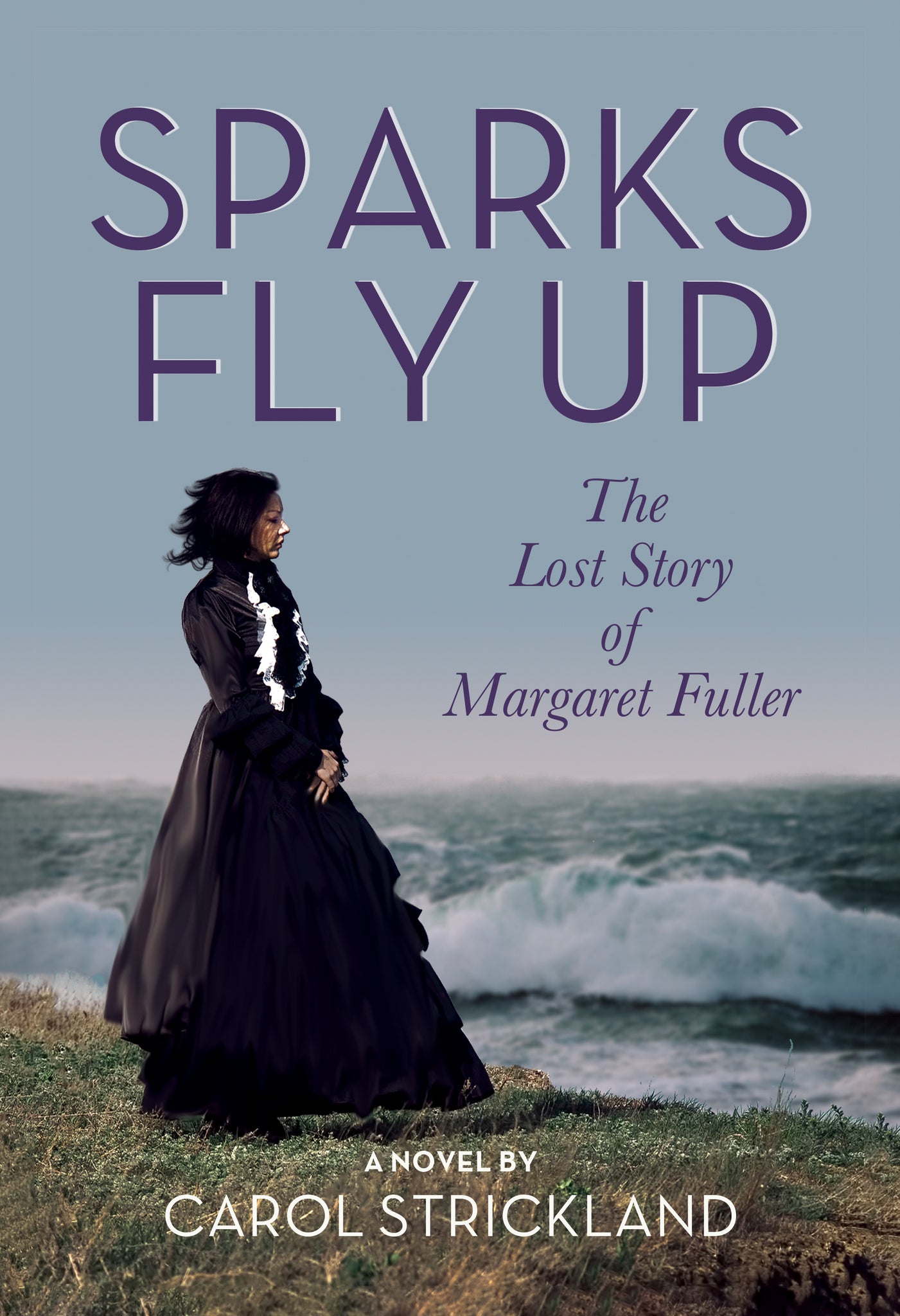 Cover image for Sparks Fly Up: The Lost Story of Margaret Fuller ISBN 9781632261687