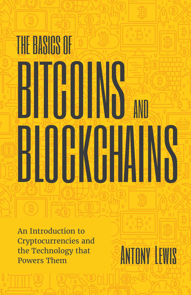 Cover image for The Basics of Bitcoins and Blockchains, isbn: 9781633538016