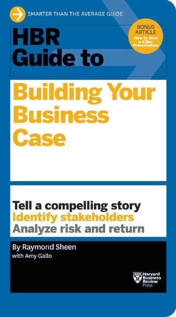 Cover image for HBR Guide to Building Your Business Case (HBR Guide Series), isbn: 9781633690028