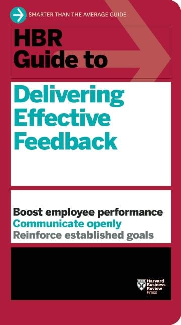 Cover image for HBR Guide to Delivering Effective Feedback (HBR Guide Series), isbn: 9781633691643