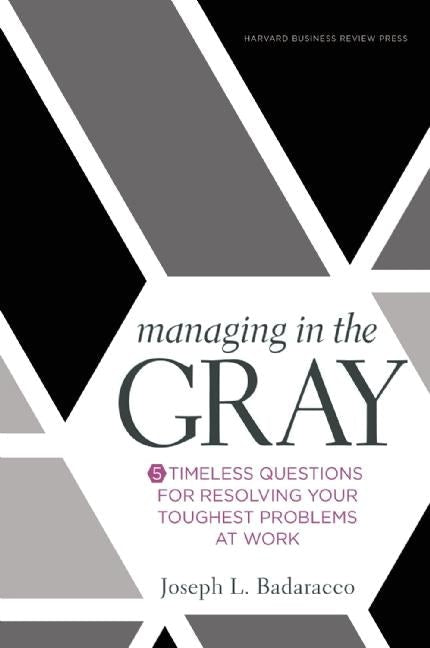 Cover image for Managing in the Gray, isbn: 9781633691742