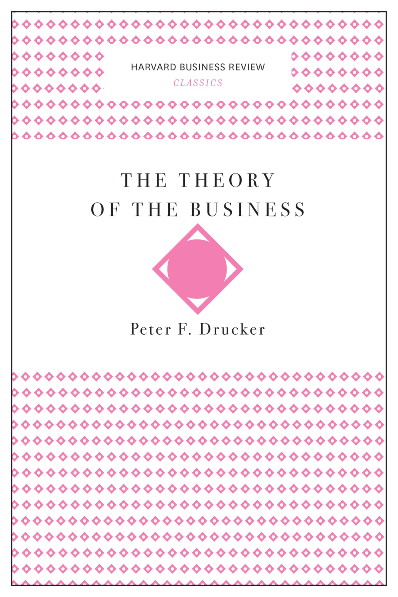 Cover image for The Theory of the Business (Harvard Business Review Classics) ISBN 9781633692527
