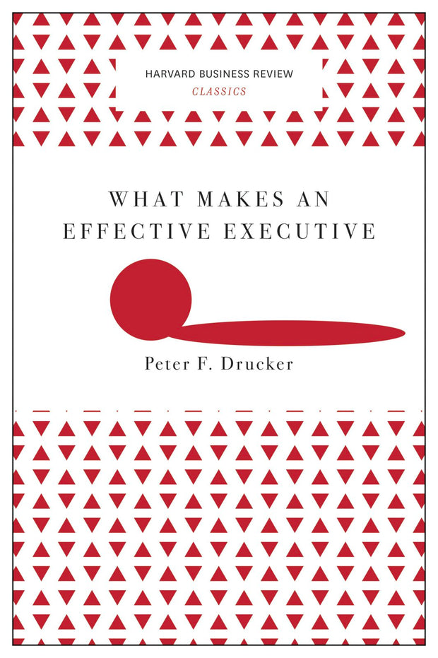 Cover image for What Makes an Effective Executive (Harvard Business Review Classics), isbn: 9781633692541