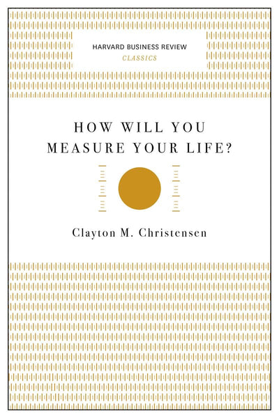 Cover image for How Will You Measure Your Life? (Harvard Business Review Classics), isbn: 9781633692565