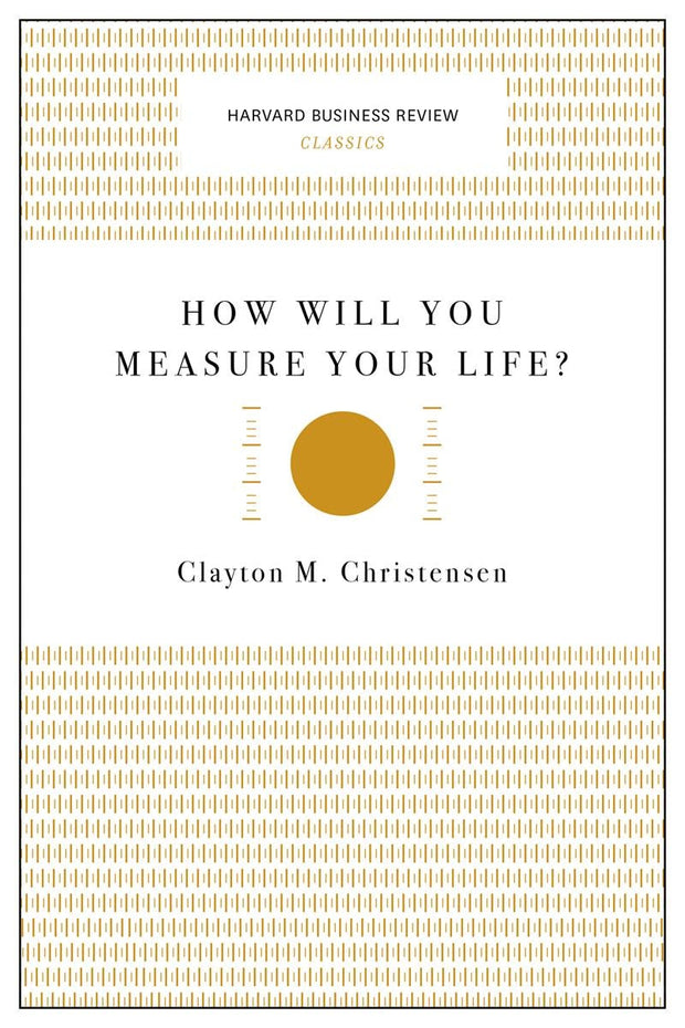Cover image for How Will You Measure Your Life? (Harvard Business Review Classics), isbn: 9781633692565