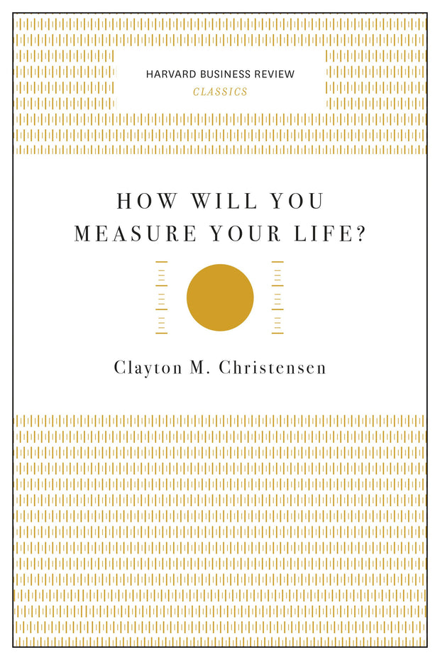 Cover image for How Will You Measure Your Life? (Harvard Business Review Classics), isbn: 9781633692572