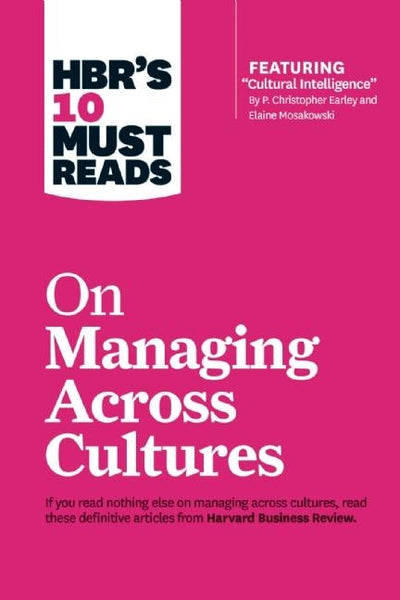 Cover image for HBR's 10 Must Reads on Managing Across Cultures (with featured article "Cultural Intelligence" by P. Christopher Earley and Elaine Mosakowski), isbn: 9781633694613