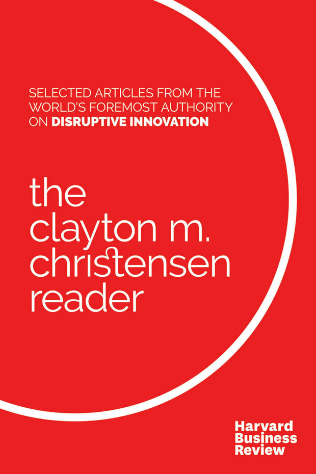 Cover image for The Clayton M. Christensen Reader, isbn: 9781633694798