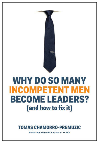 Cover image for Why Do So Many Incompetent Men Become Leaders?, isbn: 9781633696327